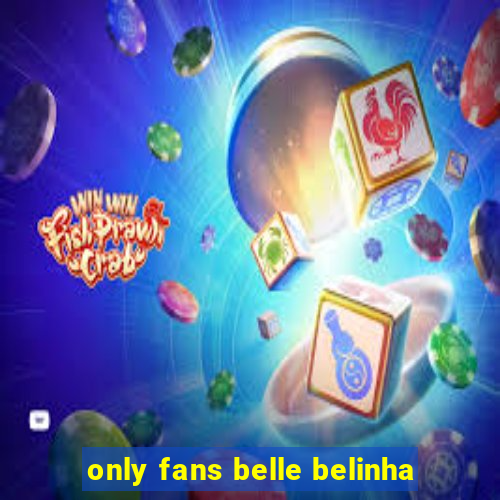 only fans belle belinha